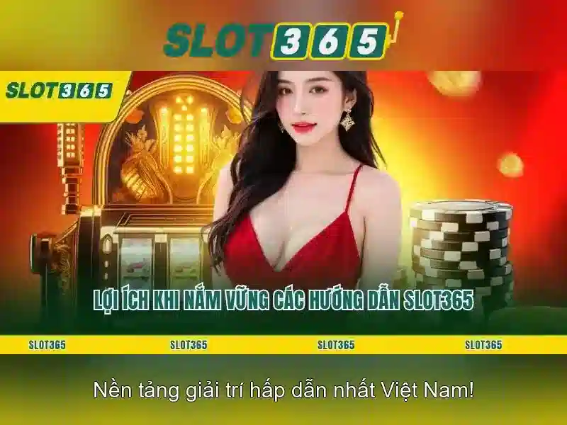Slot365 - Nền tảng slots trực tuyến uy tín Giao diện nhà cái hoàn hảo